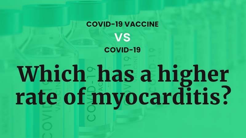COVID-19 vs COVID Vaccine: Which has a higher rate of myocarditis?